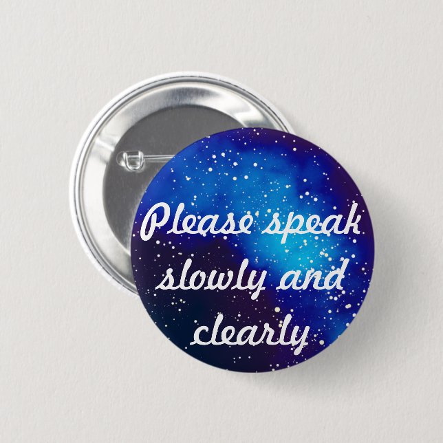 Please Speak Slowly Customizable Galaxy Identity Pinback Button (Front & Back)