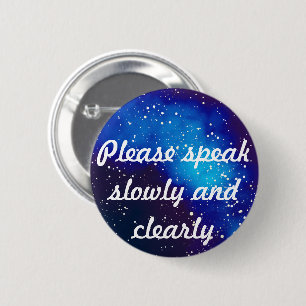 Please Speak Slowly Customizable Galaxy Identity Pinback Button