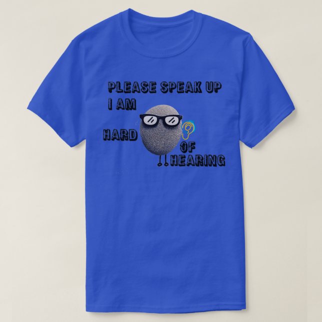please speak up I am hard of hearing Classic TShir T-Shirt (Design Front)