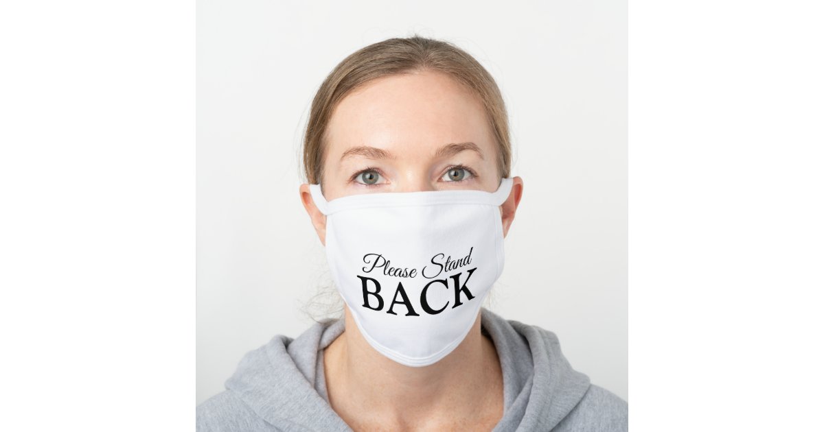 Please Stand Back Message Diy White Cotton Face Mask Zazzle Com