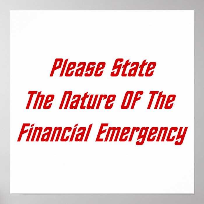 Please State The Nature Of The Financial Emergency Poster