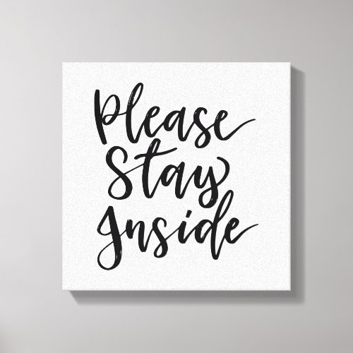 Please Stay Inside Canvas Print