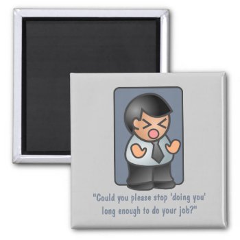 Please Stop Doing You Angry Boss Magnet by HotPinkGoblin at Zazzle