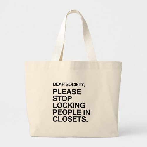 PLEASE STOP LOCKING PEOPLE IN CLOSETS LARGE TOTE BAG