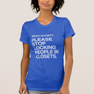 PLEASE STOP LOCKING PEOPLE IN CLOSETS T-Shirt