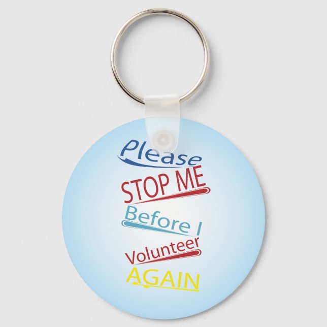 Please stop me before I volunteer again Keychain (Front)