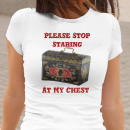 Please Stop Staring at My Chest Funny T-Shirt