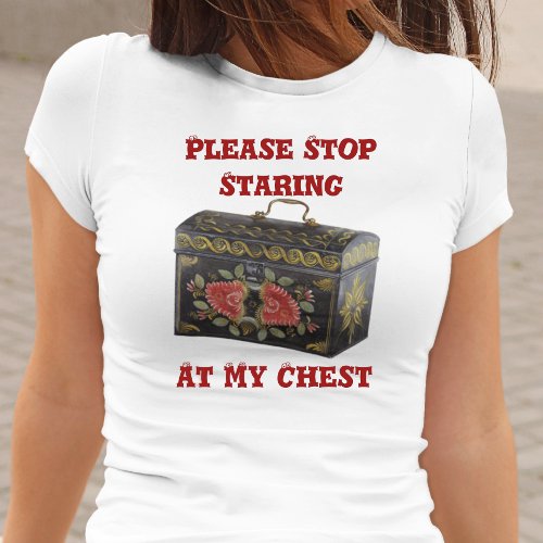 Please Stop Staring at My Chest Funny T_Shirt