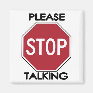 Please STOP Talking Magnet