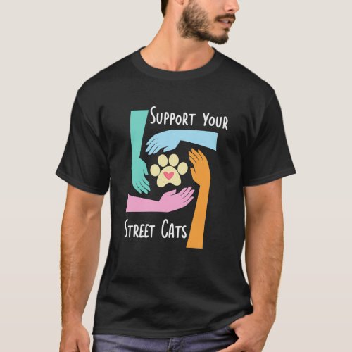 Please Support Your Local Street Cats T_Shirt