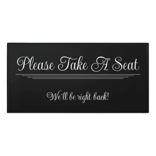 Please Take A Seat Weâll be right back Door Sign