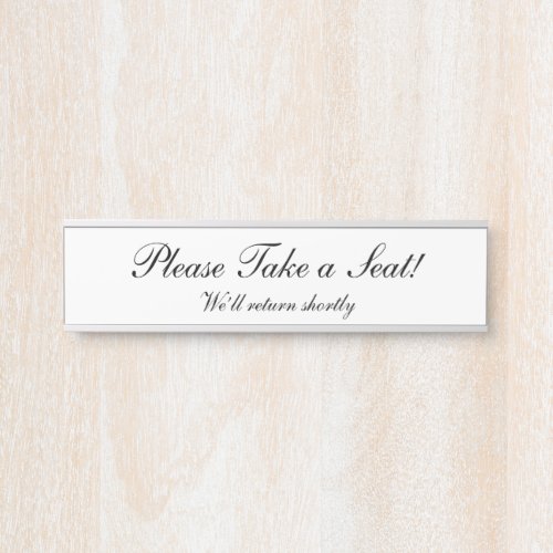 Please Take a Seat Well return shortly Door Sign