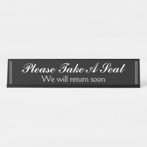 Please Take A Seat We will return soon Desk Name Plate