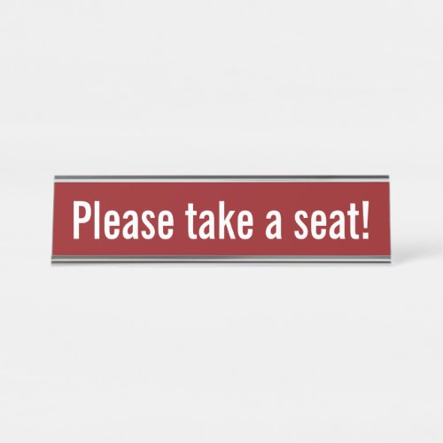 Please take a seat White Text Red Background Desk Name Plate