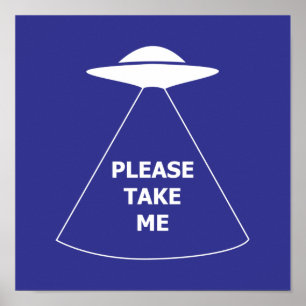 Please take me alien spaceship UFO Poster