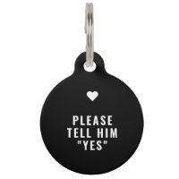 Please Tell Him Yes Marriage Proposal Pet ID Tag
