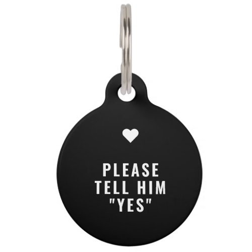 Please Tell Him Yes Marriage Proposal Pet ID Tag