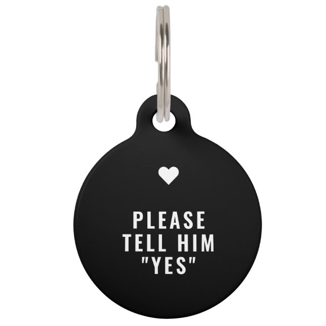 Please Tell Him Yes Marriage Proposal Pet ID Tag (Front)