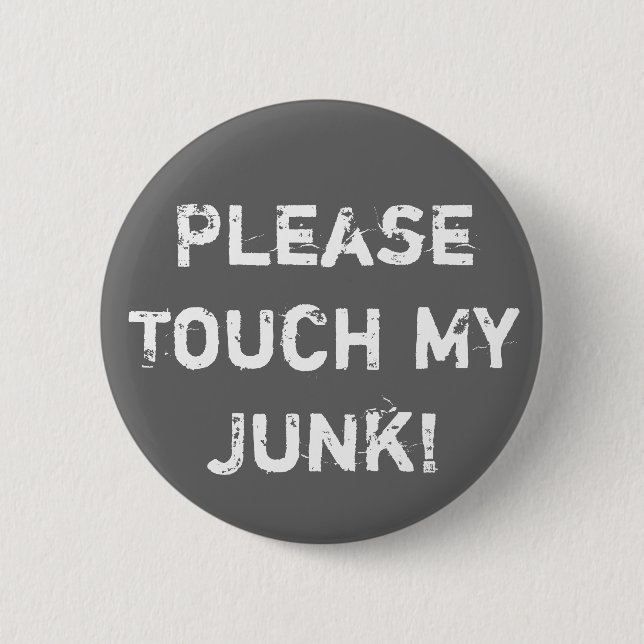 Please Touch My Junk! Button (Front)