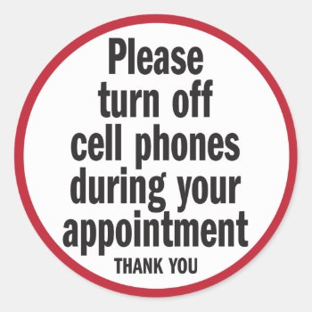 Please Turn Off Cell Phones During Appointment Classic Round Sticker by SayWhatYouLike at Zazzle