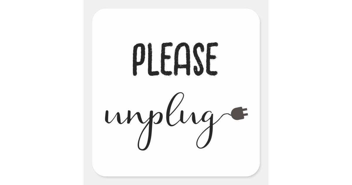 Please Unplug with Script Text and Plug Square Sticker | Zazzle