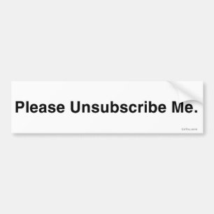 Please Unsubscribe Me (Anti-Spam Bumper Sticker) Sticker
