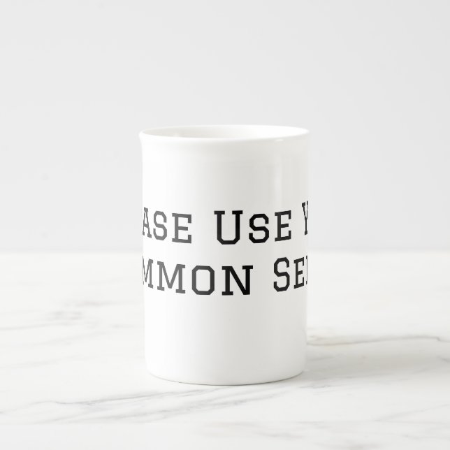Please Use Your Common Sense Bone China Mug (Front)