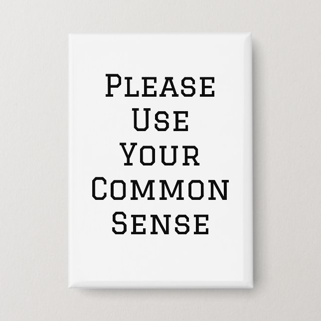 Please Use Your Common Sense Button (Front)