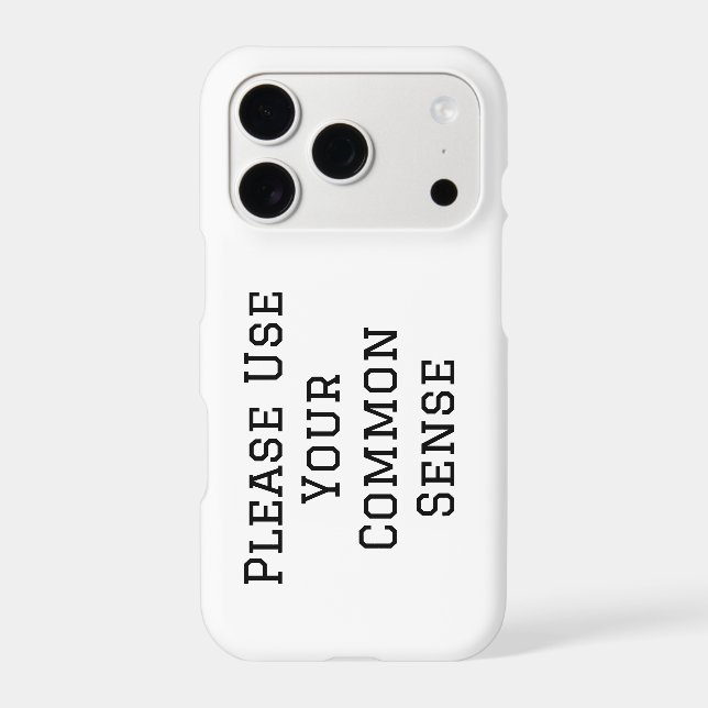 Please Use Your Common Sense Iphone Case (Back)