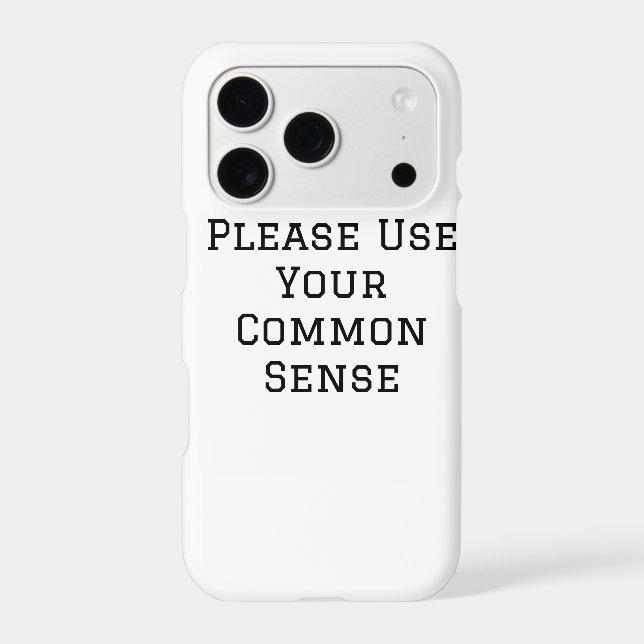 Please Use Your Common Sense Iphone Case (Back)