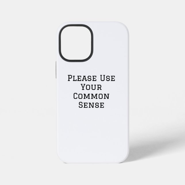 Please Use Your Common Sense Iphone Case (Back)