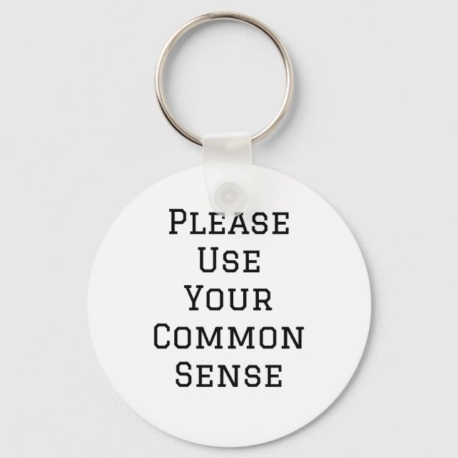 Please Use Your Common Sense Keychain (Front)