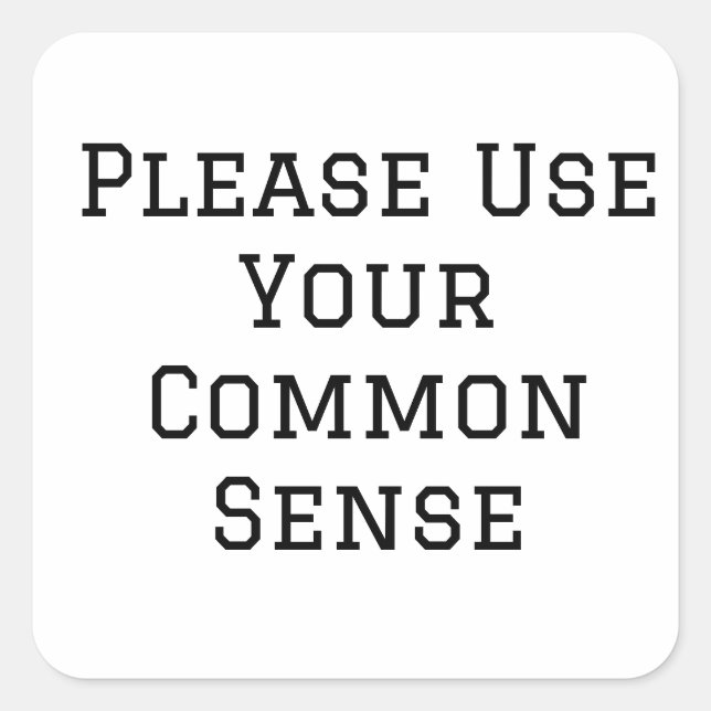 Please Use Your Common Sense Square Sticker (Front)