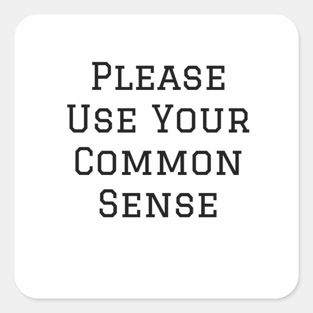 Please Use Your Common Sense Square Sticker (Front)
