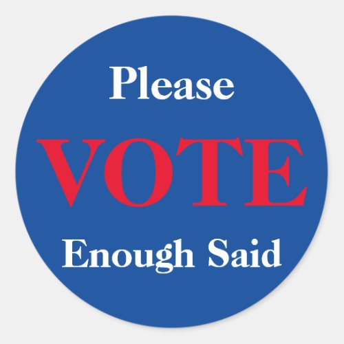 Please Vote Enough Said Sticker