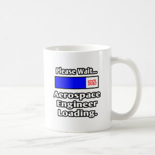 Please Wait...Aerospace Engineer Loading Coffee Mug