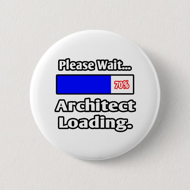 Please Wait...Architect Loading Pinback Button (Front)