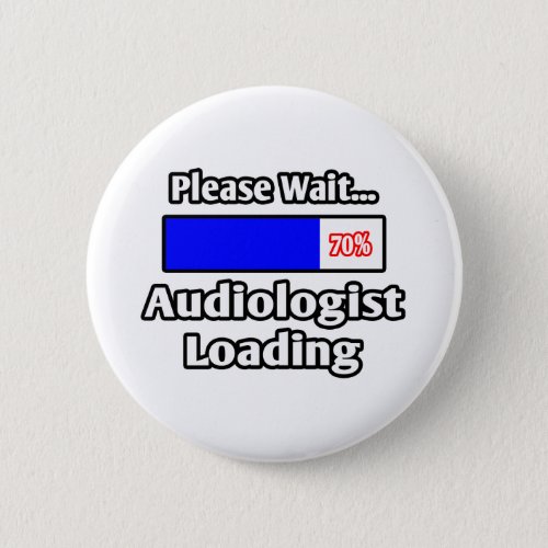 Please WaitAudiologist Loading Pinback Button