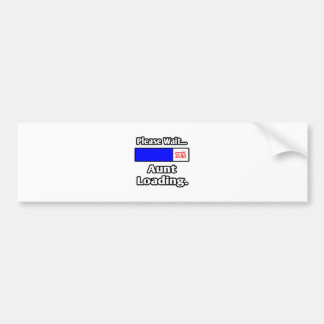 Please Wait...Aunt Loading Bumper Sticker