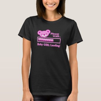 Please Wait  Baby Girl Loading (cute Bear Design) T-shirt by RobotFace at Zazzle