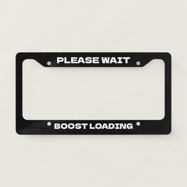 Please Wait Boost Loading Black Funny License Plate Frame (Front)