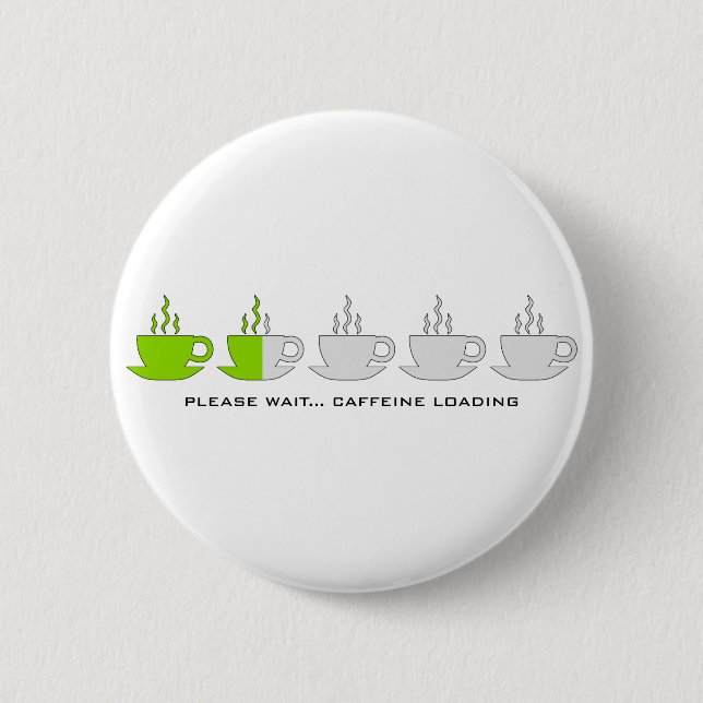 Please Wait... Caffeine Loading Pinback Button (Front)