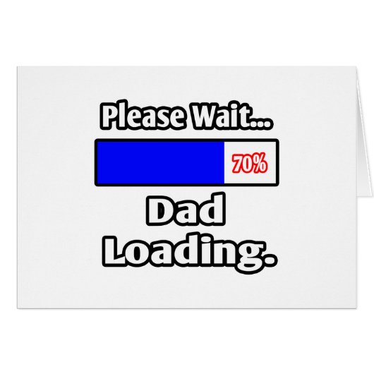 Please Wait...Dad Loading Cards (Front Horizontal)