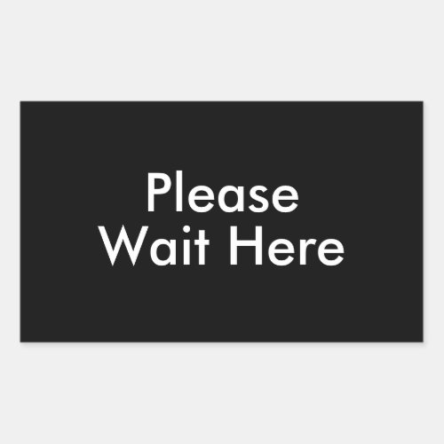 Please Wait Here Customizable Message Black Rectangular Sticker