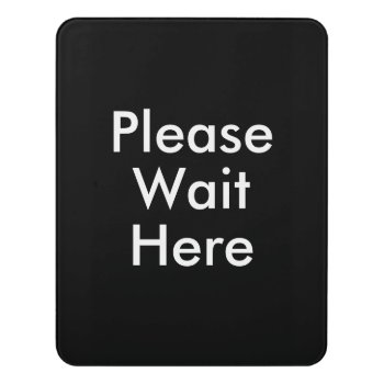 Please Wait Here Customizable Message Door Sign by RicardoArtes at Zazzle