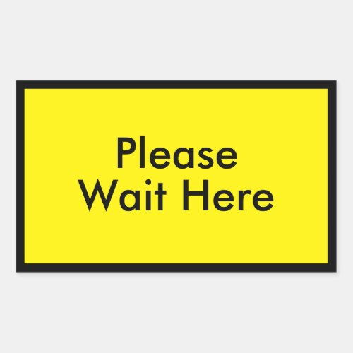 Please Wait Here Customizable Message Yellow Rectangular Sticker