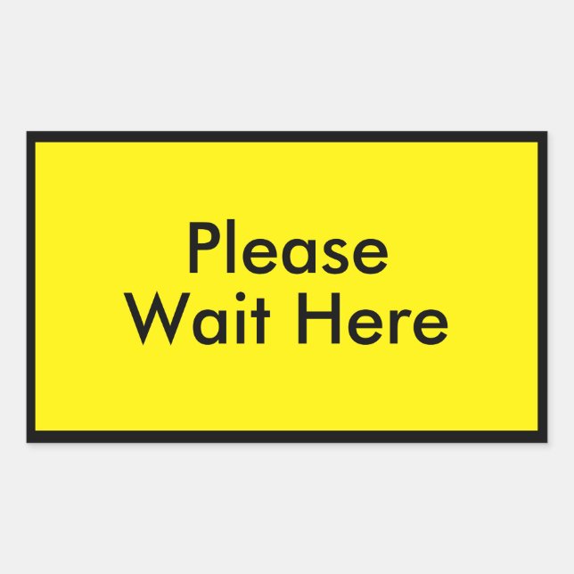 Please Wait Here Customizable Message Yellow Rectangular Sticker (Front)