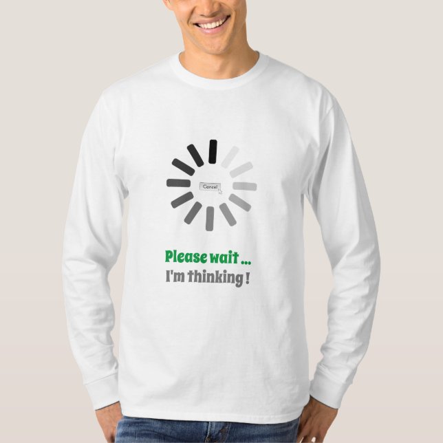 Please Wait I'm Thinking Cute Personalized Loading T-Shirt (Front)