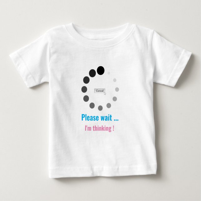 Please Wait I'm Thinking Personalized Text Cute Baby T-Shirt (Front)