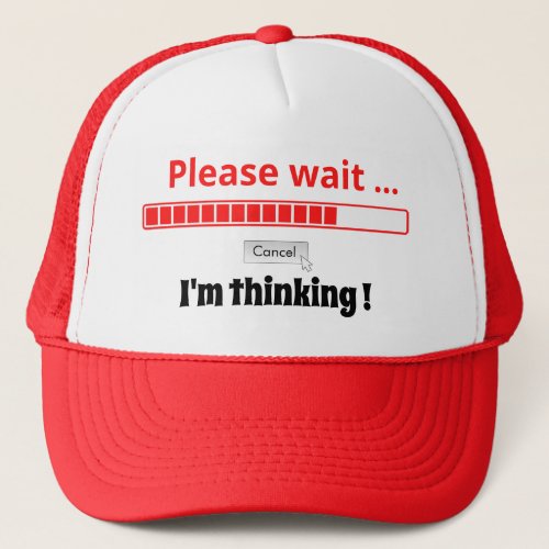 Please Wait Im Thinking Personalized Text Trendy Trucker Hat